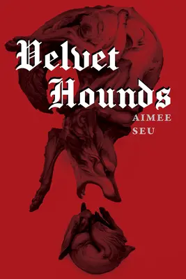 Samt-Hunde: Gedichte - Velvet Hounds: Poems