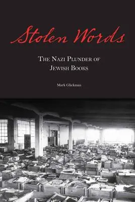 Gestohlene Worte: Der Nazi-Raub der jüdischen Bücher - Stolen Words: The Nazi Plunder of Jewish Books