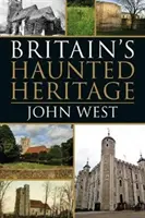 Großbritanniens verwunschenes Erbe - Britain's Haunted Heritage