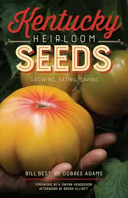 Kentucky Heirloom Seeds: Anbauen, Essen, Sparen - Kentucky Heirloom Seeds: Growing, Eating, Saving