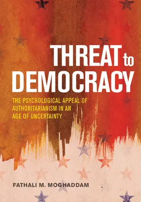 Bedrohung der Demokratie: Die Anziehungskraft des Autoritarismus im Zeitalter der Ungewissheit - Threat to Democracy: The Appeal of Authoritarianism in an Age of Uncertainty