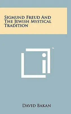 Sigmund Freud und die jüdische mystische Tradition - Sigmund Freud And The Jewish Mystical Tradition