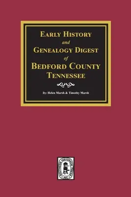 Frühe Geschichte und Genealogie von Bedford County, Tennessee - Early History and Genealogy Digest of Bedford County, Tennessee