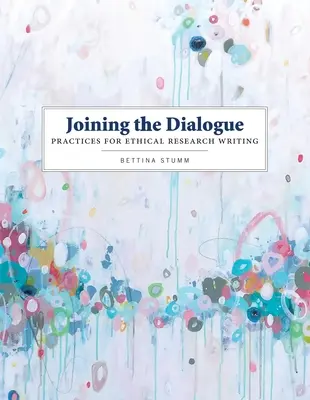Am Dialog teilnehmen: Praktiken für ethisches Schreiben in der Forschung - Joining the Dialogue: Practices for Ethical Research Writing
