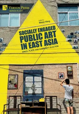 Sozial engagierte öffentliche Kunst in Ostasien: Raum, Ort und Gemeinschaft in Aktion - Socially Engaged Public Art in East Asia: Space, Place, and Community in Action