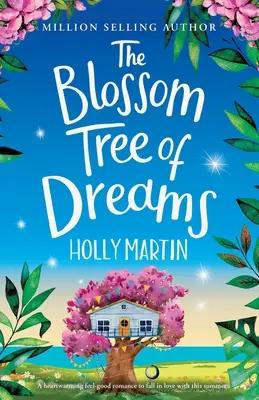 Der blühende Baum der Träume: Eine herzerwärmende Wohlfühl-Romanze, in die man sich diesen Sommer verlieben kann - The Blossom Tree of Dreams: A heartwarming feel-good romance to fall in love with this summer