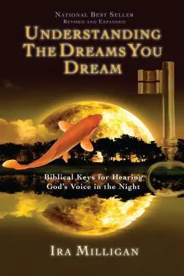 Träume verstehen, die man träumt: Biblische Schlüssel für das Hören von Gottes Stimme in der Nacht - Understanding the Dreams You Dream: Biblical Keys for Hearing God's Voice in the Night