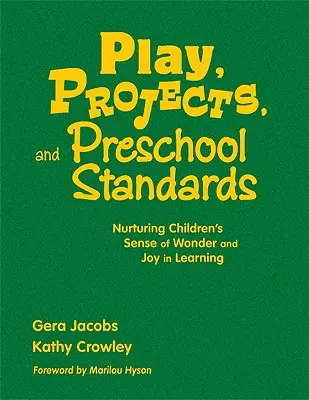 Spielen, Projekte und Vorschulstandards: Den Sinn der Kinder für Wunder und Freude am Lernen fördern - Play, Projects, and Preschool Standards: Nurturing Children′s Sense of Wonder and Joy in Learning