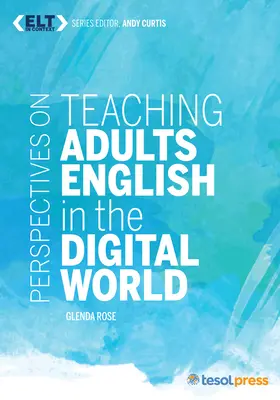 Perspektiven des Englischunterrichts für Erwachsene in der digitalen Welt - Perspectives on Teaching Adults English in the Digital World