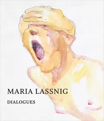 Maria Lassnig: Dialoge - Maria Lassnig: Dialogues