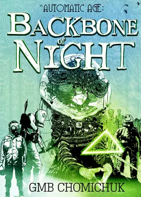 Das Rückgrat der Nacht: Buch 2 der Automatic Age Saga - The Backbone of Night: Book 2 in the Automatic Age Saga