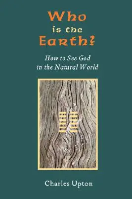 Wer ist die Erde? Wie man Gott in der natürlichen Welt sehen kann - Who Is the Earth? How to See God in the Natural World