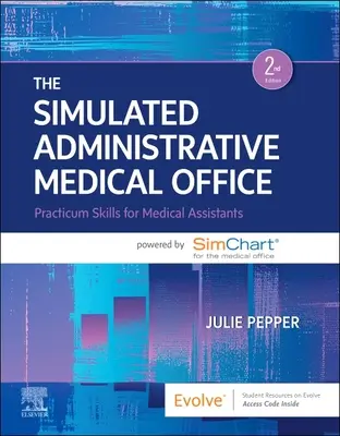 Das simulierte medizinische Verwaltungsbüro: Praktische Fertigkeiten für Medizinische Fachangestellte Powered by Simchart für das medizinische Büro - The Simulated Administrative Medical Office: Practicum Skills for Medical Assistants Powered by Simchart for the Medical Office