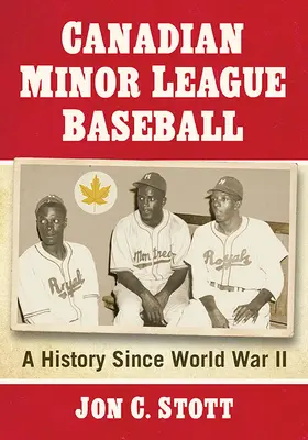Kanadischer Minor League Baseball: Eine Geschichte seit dem Zweiten Weltkrieg - Canadian Minor League Baseball: A History Since World War II