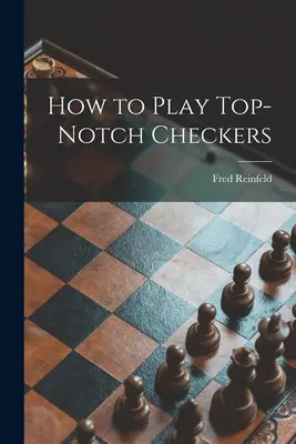 Wie man erstklassig Dame spielt - How to Play Top-notch Checkers