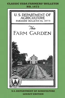 Der Bauerngarten (Legacy Edition): Das klassische USDA Farmers' Bulletin Nr. 1673 mit Tipps und traditionellen Methoden für nachhaltiges Gärtnern und Permakultur - The Farm Garden (Legacy Edition): The Classic USDA Farmers' Bulletin No. 1673 With Tips And Traditional Methods In Sustainable Gardening And Permacult