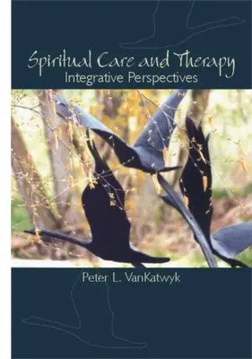 Spirituelle Betreuung und Therapie: Integrative Perspektiven - Spiritual Care and Therapy: Integrative Perspectives