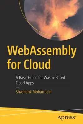 WebAssembly für die Cloud: Ein grundlegender Leitfaden für Wasm-basierte Cloud-Anwendungen - WebAssembly for Cloud: A Basic Guide for Wasm-Based Cloud Apps