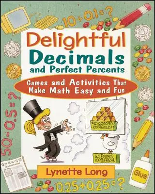 Entzückende Dezimalzahlen und perfekte Prozentsätze: Spiele und Aktivitäten, die Mathe leicht machen und Spaß bringen - Delightful Decimals and Perfect Percents: Games and Activities That Make Math Easy and Fun