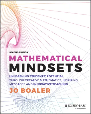 Mathematische Denkweisen: Entfesseln Sie das Potenzial Ihrer Schüler durch kreative Mathematik, inspirierende Botschaften und innovativen Unterricht - Mathematical Mindsets: Unleashing Students' Potential Through Creative Mathematics, Inspiring Messages and Innovative Teaching