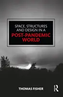 Raum, Strukturen und Design in einer post-pandemischen Welt - Space, Structures and Design in a Post-Pandemic World