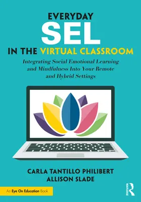 Alltägliches SEL im virtuellen Klassenzimmer: Die Integration von sozialem Lernen und Achtsamkeit in Ihren Fern- und Hybridunterricht - Everyday SEL in the Virtual Classroom: Integrating Social Emotional Learning and Mindfulness Into Your Remote and Hybrid Settings