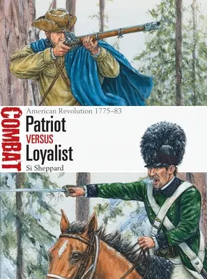 Patriot gegen Loyalist: Amerikanische Revolution 1775-83 - Patriot Vs Loyalist: American Revolution 1775-83