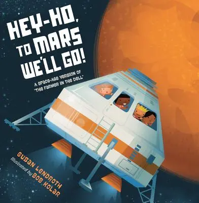 Hey-Ho, zum Mars gehen wir!: Eine weltraumtaugliche Version des Farmers in the Dell - Hey-Ho, to Mars We'll Go!: A Space-Age Version of the Farmer in the Dell