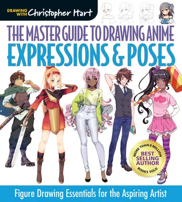 Der Meisterleitfaden zum Zeichnen von Anime: Ausdrücke & Posen: Grundlagen des Figurenzeichnens für den angehenden Künstler, Band 6 - The Master Guide to Drawing Anime: Expressions & Poses: Figure Drawing Essentials for the Aspiring Artistvolume 6