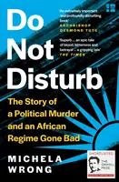 Bitte nicht stören - Die Geschichte eines politischen Mordes und eines missratenen afrikanischen Regimes - Do Not Disturb - The Story of a Political Murder and an African Regime Gone Bad