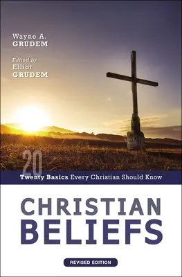 Christliche Überzeugungen, Revidierte Ausgabe: Zwanzig Grundlagen, die jeder Christ kennen sollte - Christian Beliefs, Revised Edition: Twenty Basics Every Christian Should Know