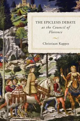 Die Epiklese-Debatte auf dem Konzil von Florenz - The Epiclesis Debate at the Council of Florence