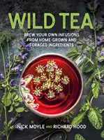 Wilder Tee - Brew Your Own Infusions from Home-grown and Foraged Ingredients - Wild Tea - Brew Your Own Infusions from Home-grown and Foraged Ingredients