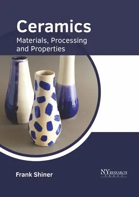 Keramik: Werkstoffe, Verarbeitung und Eigenschaften - Ceramics: Materials, Processing and Properties