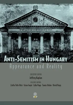 Antisemitismus in Ungarn: Erscheinung und Wirklichkeit - Anti-Semitism in Hungary: Appearance and Reality