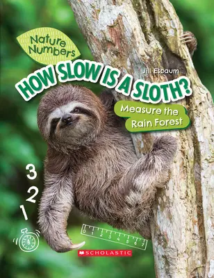 Wie langsam ist ein Faultier? (Naturzahlen) (Bibliotheksausgabe): Vermessung des Regenwaldes - How Slow Is a Sloth? (Nature Numbers) (Library Edition): Measure the Rainforest