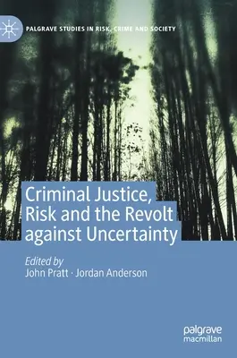 Strafjustiz, Risiko und die Revolte gegen die Ungewissheit - Criminal Justice, Risk and the Revolt Against Uncertainty