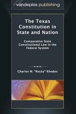 Die texanische Verfassung in Staat und Nation: Vergleichendes Staatsverfassungsrecht im föderalen System - The Texas Constitution in State and Nation: Comparative State Constitutional Law in the Federal System
