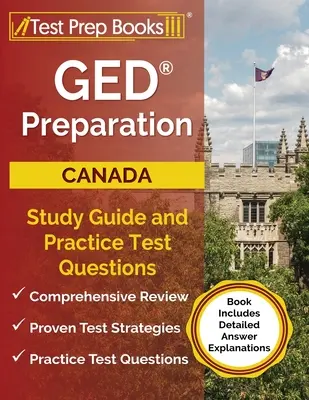 GED-Vorbereitung Kanada: Study Guide and Practice Test Questions [Buch mit detaillierten Erläuterungen zu den Antworten] - GED Preparation Canada: Study Guide and Practice Test Questions [Book Includes Detailed Answer Explanations]