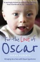 Aus Liebe zu Oscar - Erziehung eines Sohnes mit Down-Syndrom - For the Love of Oscar - Bringing Up a Son with Down Syndrome