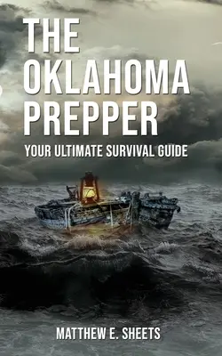 THE OKLAHOMA PREPPER - Ihr ultimativer Überlebensführer - THE OKLAHOMA PREPPER - Your Ultimate Survival Guide