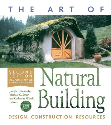 Die Kunst des natürlichen Bauens - Zweite Auflage - Vollständig überarbeitet, erweitert und aktualisiert: Entwurf, Konstruktion, Ressourcen - The Art of Natural Building-Second Edition-Completely Revised, Expanded and Updated: Design, Construction, Resources