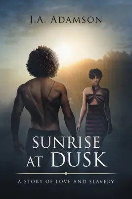 Sonnenaufgang in der Abenddämmerung: Eine Geschichte von Liebe und Sklaverei - Sunrise at Dusk: A Story of Love and Slavery