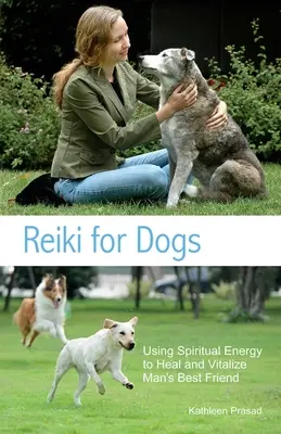 Reiki für Hunde: Spirituelle Energie zur Heilung und Vitalisierung des besten Freundes des Menschen - Reiki for Dogs: Using Spiritual Energy to Heal and Vitalize Man's Best Friend