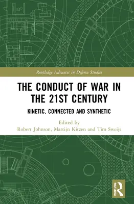 Die Kriegsführung im 21. Jahrhundert: Kinetisch, vernetzt und synthetisch - The Conduct of War in the 21st Century: Kinetic, Connected and Synthetic