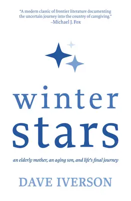 Wintersterne: Eine betagte Mutter, ein alternder Sohn und die letzte Reise des Lebens - Winter Stars: An Elderly Mother, an Aging Son, and Life's Final Journey