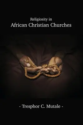 Religiosität in afrikanischen christlichen Kirchen - Religiosity in African Christian Churches