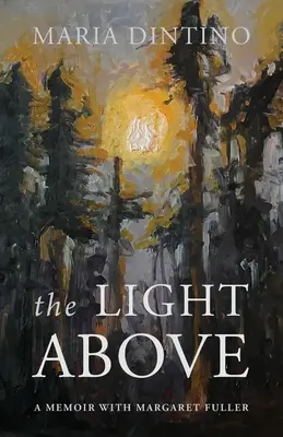 Das Licht über uns: Eine Erinnerung mit Margaret Fuller - The Light Above: A Memoir with Margaret Fuller