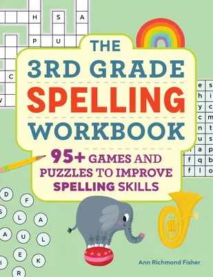 Arbeitsbuch Rechtschreibung für die 3. Klasse: 95+ Spiele und Rätsel zur Verbesserung der Rechtschreibfähigkeiten - The 3rd Grade Spelling Workbook: 95+ Games and Puzzles to Improve Spelling Skills