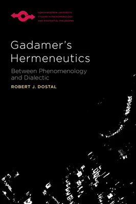 Gadamers Hermeneutik: Zwischen Phänomenologie und Dialektik - Gadamer's Hermeneutics: Between Phenomenology and Dialectic